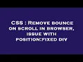 CSS Remove bounce on scroll in browser issue with position fixed div