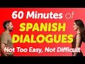 60 Minutes of Spanish Dialogues Not Too Easy But Not Difficult