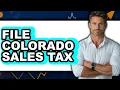 How to File Colorado Sales Tax Full Guide