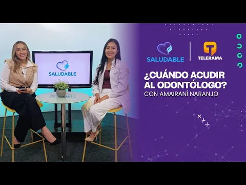 Saludable: ¿Cuándo acudir al odontólogo?