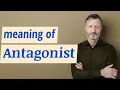 Antagonist Meaning of antagonist