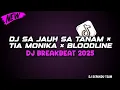 Download Lagu DJ SA JAUH SA TANAM × TIA MONIKA × BLOODLINE DJ BREAKBEAT TERBARU 2025