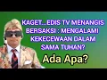 Download Lagu KAGET...EDIS TV MENANGIS BERSAKSI : MENGALAMI K£K€CEW4AN DALAM SAMA TUHAN! || ADA APA?