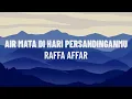 Download Lagu Raffa Affar - Airmata Di Hari Persandinganmu (Lirik/Lagu)