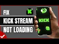 How To Fix Kick Stream Not Loading 2026 Kick Livestream Not Working Fix