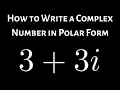 How to Write a Complex Number in Polar Form Example with 3 3i