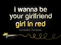 girl in red - i wanna be your girlfriend (Karaoke Version)