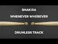 Shakira - Whenever, Wherever (drumless)