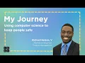My Journey Using computer science to keep people safe