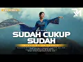 Download Lagu SUDAH CUKUP SUDAH – NIRWANA | Ethnic EDM Cover by DICKY RM x DANIA
