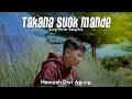 Download Lagu HAMZAH DWI AGUNG - TAKANA SUOK MANDE - (OFFICIAL MUSIC VIDEO)