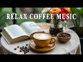 Download Lagu Relax Coffee Music ☕ Soothing Music | Positive Bossa Nova Instrumental for Relaxation