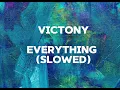 Victony - everything (slowed to perfection)