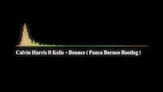 calvin harris ft kelis bounce panca borneo bootleg 