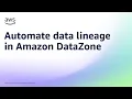 Automate data lineage in Amazon DataZone Amazon Web Services