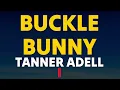 Tanner Adell - Buckle Bunny (Lyrics)