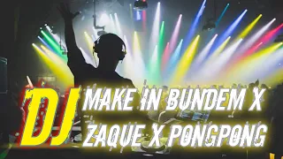 Download DJ MAKE IT BUNDEM X ZAQUE X PONGPONG II BY IKEVINS MIX MP3