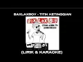 Download Lagu BAXLAXBOY - TITIK KETINGGIAN (KARAOKE)