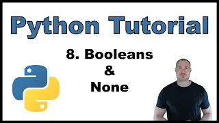 Python Tutorial for Beginners p 8 Booleans None