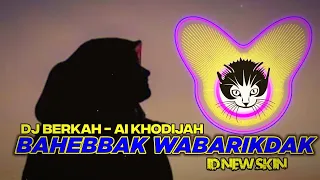 DJ Bahebbak Wabarikdak voc. Ai Khodijah by ID NEW SKIN SLOW VERSION ❤❤❤