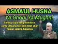 Khasiat asmaul husna ya ghoni ya mughni..[]..Kh Abdul Ghofur