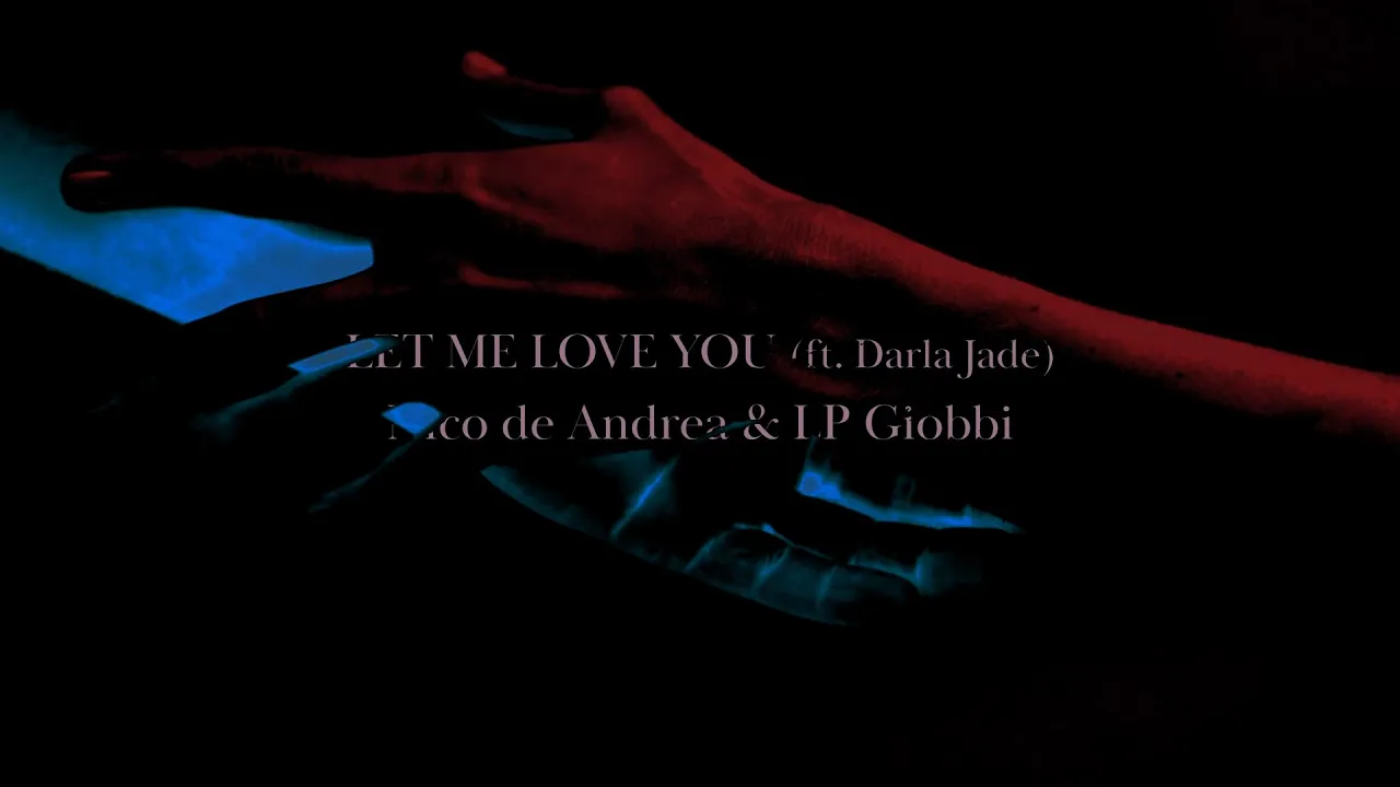 Nico de Andrea & LP Giobbi Feat. Darla Jade - Let Me Love You (Lyric Video)