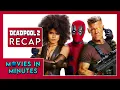 Deadpool 2 in Minutes Recap