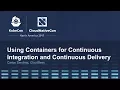 Using Containers for Continuous Integration and Continuous Delivery I - Carlos Sanchez CloudBees