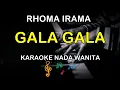 Download Lagu GALA - GALA - KARAOKE NADA WANITA ( RHOMA IRAMA )