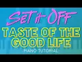 Lagu Set It Off - Taste Of The Good Life | Piano Tutorial
