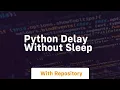 python delay without sleep