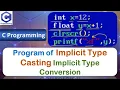 Program of Implicit Type Conversion Implicit Type Casting Typecasting C Programming Language