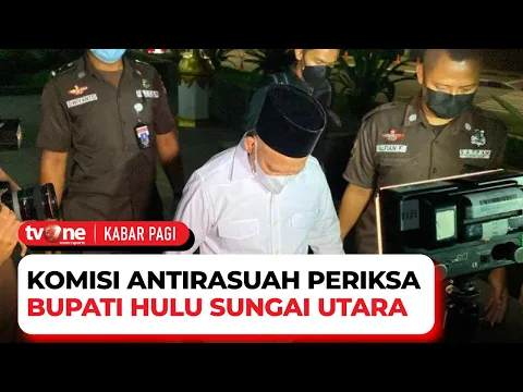 Bupati Hulu Sungai Utara Diperiksa KPK Terkait Dugaan Suap Proyek Irigasi