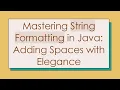 Mastering String Formatting in Java Adding Spaces with Elegance