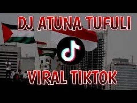 Download MP3 DJ ATUNA TUFULI || LAGU PALESTINA JEDAG JEDUG  VIRAL TIKTOK FULL REMIX 2023