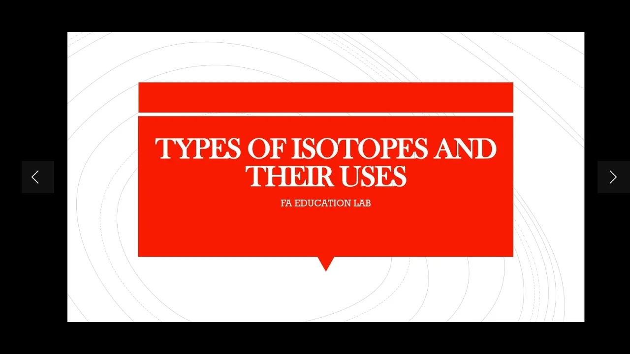 TYPES OF ISOTOPES AND THEIR USES