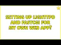 Setting up Lighttpd and FastCGI for my own web app
