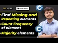 Lecture 35 Majority Elements Count Frequency of elements Find Missing and Repeating elements