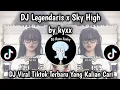 Download Lagu DJ LEGENDARIS X SKY HIGH BY KYXX - VIRAL TIKTOK TERBARU 2025 !!