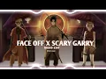 Face Off x Scary Garry  [ Audio Edit ]
