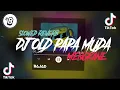 Download Lagu DJ PAPA MUDA GOYANG GOYANG. VIRAL FYP TIKTOK YANG ANDA CARI (SLOWED + REVERB)