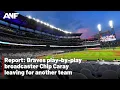Report Chip Caray leaving Atlanta Braves