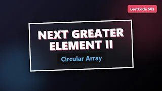 Next Greater Element II Circular Array - LeetCode 503 Explanation
