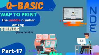 Q-BASIC 17th PROGRAM WAP to print the middle number among any three given number