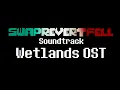 Download Lagu #SWAPREVERTFELL OST #47 thru #70: The Wetlands OST | RECEIVE MY PERMISSION B4 USE!