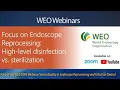 2021 WEO Webinar Focus on Endoscope Reprocessing High-level disinfection vs Sterilization