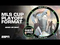It s TERRIBLE Why the new MLS Cup playoff format has Gab Juls confused ESPN FC