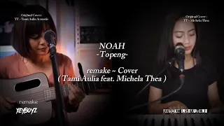 Download NOAH - Topeng | (remake | Cover - Tami Aulia feat. Michela Thea) MP3