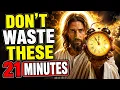 GOD SAYS GIVE ME YOUR NEXT 21 MINUTES OPEN THIS NOW GOD S MESSAGE FOR YOU TODAY