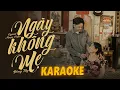 Lagu Karaoke Ngày Không Mẹ - Đông Tây ~ sao ông trời gieo chi giông bão